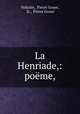 La Henriade,: poeme, Voltaire, Pierre Gosse, Jr., Pierre Gosse 