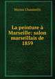 La peinture a Marseille: salon marseillais de 1859, Marius Chaumelin 