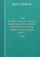 Le fils naturel, ou Les epreuves de la vertu: Comedie en cinq actes, et en prose, avec l ., Denis Diderot 