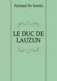 LE DUC DE LAUZUN, Parmad de Genlis 