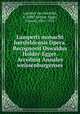 Lamperti monachi hersfeldensis Opera. Recognovit Oswaldus Holder-Egger. Accedunt Annales weissenburgenses, Lambert von Hersfeld, d. 1088?,Holder-Egger, Oswald, 1851-1911 