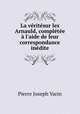 La veritesur les Arnauld, completee a l
