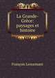 La Grande-Grece: paysages et histoire, Francois Lenormant 