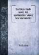 La Henriade avec les variantes: Avec les variantes., Voltaire 