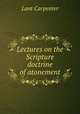 Lectures on the Scripture doctrine of atonement, Lant Carpenter 