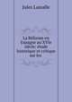 La Reforme en Espagne au XVIe siecle: etude historique et critique sur les ., Jules Lassalle 