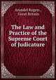 The Law and Practice of the Supreme Court of Judicature, Arundel Rogers , Great Britain 
