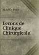 Lecons de Clinique Chirurgicale, M. le Dr Pean 