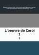 L`oeuvre de Corot. 1, Alfred Robaut 