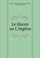 Le Huron ou L