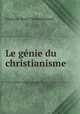 Le genie du christianisme, Francois-Rene Chateaubriand 