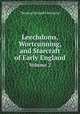 Leechdoms, Wortcunning, and Starcraft of Early England. Volume 2, Thomas Oswald Cockayne 
