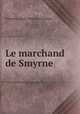 Le marchand de Smyrne, Sebastien-Roch Nicolas Chamfort 