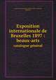Exposition internationale de Bruxelles 1897 : beaux-arts. catalogue gnral, Коллектив авторов 