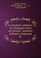 Le jardinier solitaire, ou, Dialogues entre un curieux & jardinier solitaire: contenant la ., Francois Gentil 