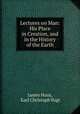 Lectures on Man: His Place in Creation, and in the History of the Earth, James Hunt, Karl Christoph Vogt 