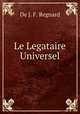 Le Legataire Universel, De J. F. Regnard 