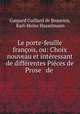 Le porte-feuille francois, ou: Choix nouveau et interessant de differentes Pieces de Prose & de ., Gaspard Guillard de Beaurieu, Karl-Heinz Hasselmann 