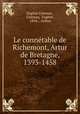 Le connetable de Richemont, Artur de Bretagne, 1393-1458, Eugene Cosneau 