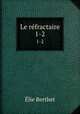 Le rfractaire. 1-2, Elie Berthet 