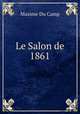 Le Salon de 1861, Maxime Du Camp 