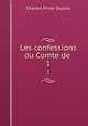 Les confessions du Comte de . 1, Charles Pinot- Duclos 