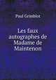 Les faux autographes de Madame de Maintenon, Paul Grimblot 