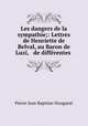Les dangers de la sympathie;: Lettres de Henriette de Belval, au Baron de Luzi, & de differentes ., Pierre Jean Baptiste Nougaret 