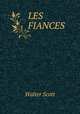 LES FIANCES., Scott Walter 