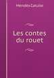 Les contes du rouet, Mendes Catulle 