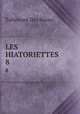 LES HIATORIETTES. 8, Tallemant Des Reaux 