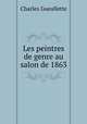 Les peintres de genre au salon de 1863, Charles Gueullette 