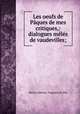 Les oeufs de Paques de mes critiques,: dialogues meles de vaudevilles;, Pierre-Antoine -Augustin de Piis 