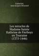 Les miracles de Madame Sainte Kathrine de Fierboys en Touraine (1375-1446), Jean Jacques Bourasse Catherine 