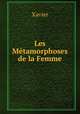Les Metamorphoses de la Femme, Xavier 