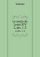 Le siecle de Louis XIV. 2, pts. 1-2, Voltaire 