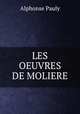 LES OEUVRES DE MOLIERE, Alphonse Pauly 