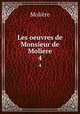 Les oeuvres de Monsieur de Moliere. 4, Molie?re 