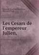 Les Cesars de l`empereur Julien,, Julianus, Ezechiel Spanheim, Bernard Picart 