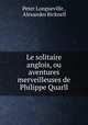 Le solitaire anglois, ou aventures merveilleuses de Philippe Quarll., Peter Longueville , Alexander Bicknell 