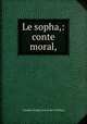 Le sopha,: conte moral,, Claude-Prosper Jolyot de Crebillon 