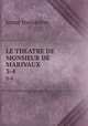 LE THEATRE DE MONSIEUR DE MARIVAUX. 3-4, tome troisieme 