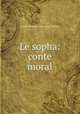Le sopha: conte moral, Claude Prosper Jolyot de Crebillon 