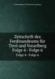 Zeitschrift des Ferdinandeums fr Tirol und Vorarlberg. Folge 4 - Folge 6, Ferdinandeum fur Tirol und Vorarlberg 
