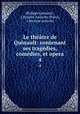Le theatre de Quinault: contenant ses tragedies, comedies, et opera, Philippe Quinault 