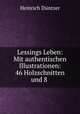 Lessings Leben: Mit authentischen Illustrationen: 46 Holzschnitten und 8 ., Heinrich Duntzer 