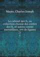 Le cabinet des fs, ou collection choisie des contes des fs, et autres contes merveilleux, orn de figures.. 21, Mayer, Charles Joseph 