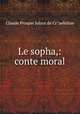 Le sopha,: conte moral, Claude Prosper Jolyot de Cr?aebillon 