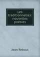 Les traditionnelles: nouvelles poesies, Jean Reboul 