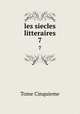 les siecles litteraires. 7, Tome Cinquieme 